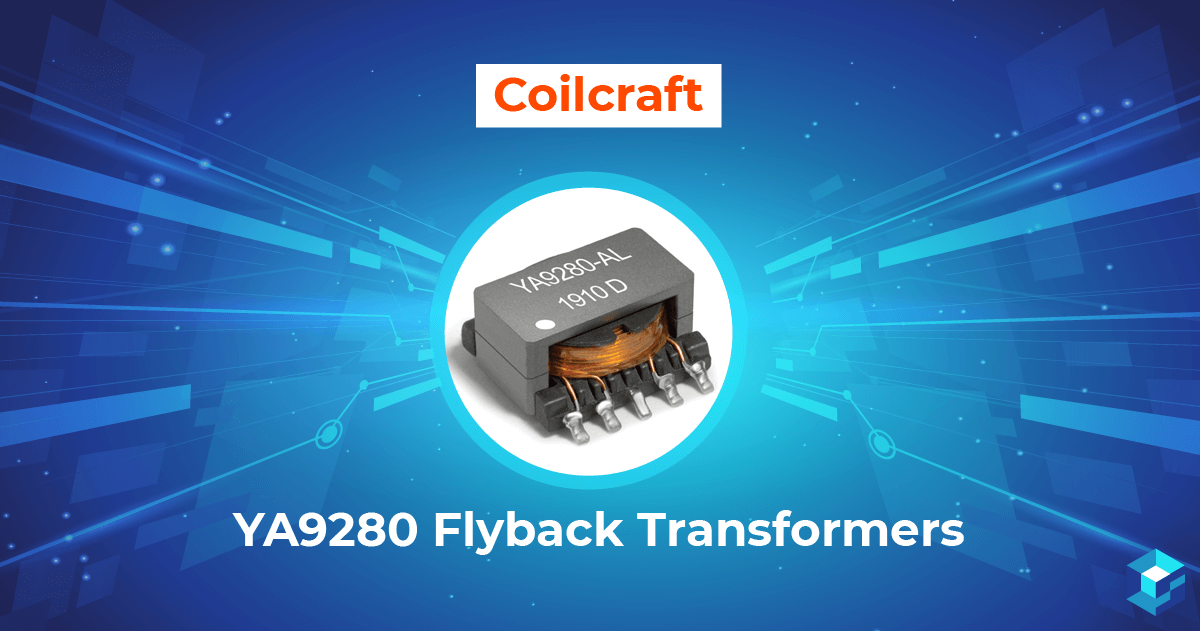 Coilcraft YA9280 Flyback Transformers